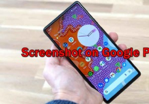 Google Pixelでスクリーンショットを撮る方法は？ 