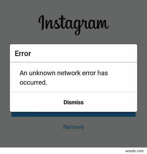 修正：Instagramの不明なネットワークエラー 