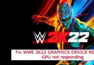 WWE 2K22 GRAPHICS DEVICEREMOVEDGPUが応答しない問題を修正 