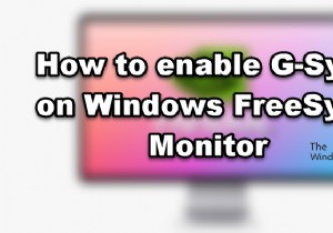 WindowsFreeSyncMonitorでG-Syncを有効にする方法 