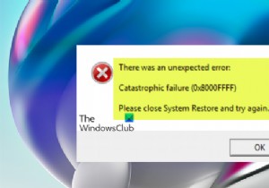 Windows11/10でのシステムの復元エラー0x8000FFFFの致命的な障害を修正 