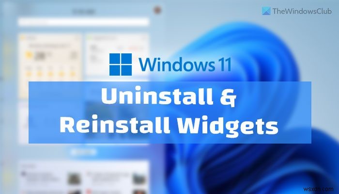 Windows11でウィジェットをアンインストールまたは再インストールする方法 