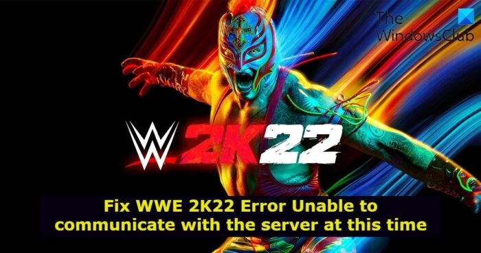 WWE2K22エラーを修正現在サーバーと通信できません 