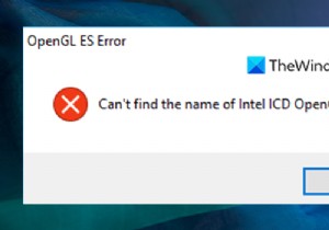 OpenGL ESエラー：IntelICDOpenGLドライバーの名前が見つかりません 