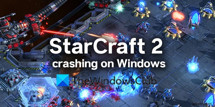 StarCraft2がWindowsPCでクラッシュまたはフリーズし続ける 