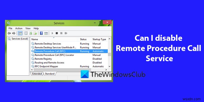 Windows 11/10でリモートプロシージャコールサービスを無効にできますか？ 