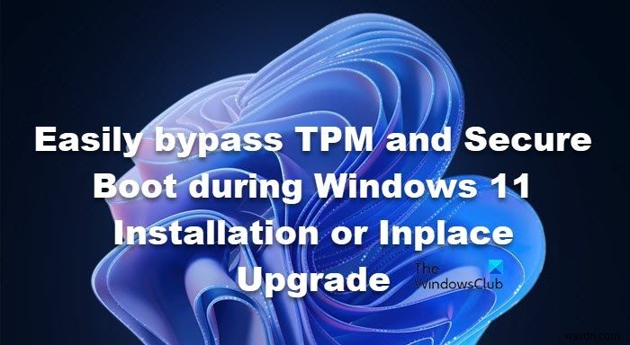 Windows11のインストールまたはインプレースアップグレード中にTPMとセキュアブートを簡単にバイパス 