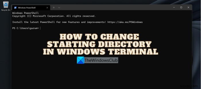 Windowsターミナルで開始ディレクトリを変更する方法 