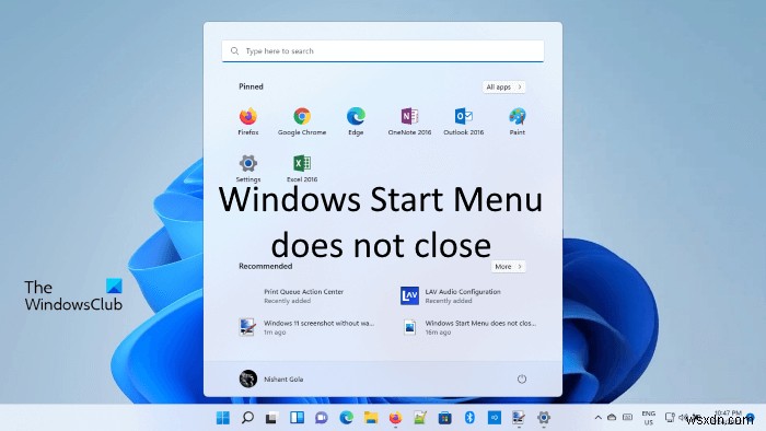 Windowsのスタートメニューは閉じず、Windows11/10ではフリーズしたままになります 