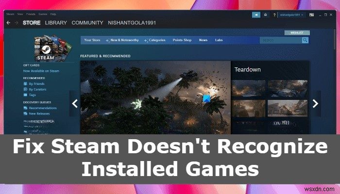 FixSteamはインストールされたゲームを認識しません 