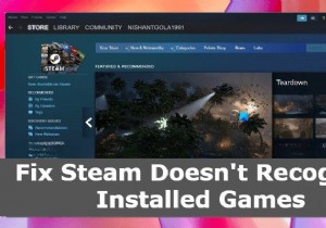 FixSteamはインストールされたゲームを認識しません 