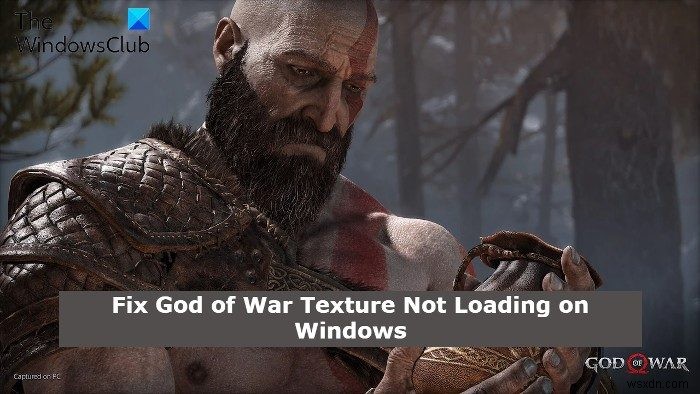 GodofWarテクスチャがロードされていないか低解像度でロードされていない 