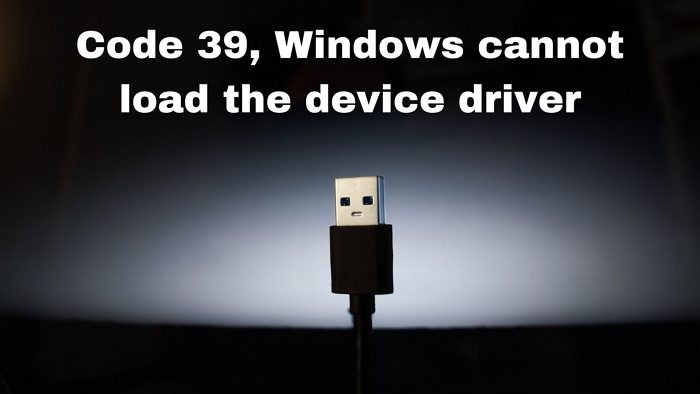 コード39、Windowsはデバイスドライバを読み込めません、USBの問題 