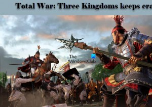 Total War Three Kingdomsは、WindowsPCでクラッシュまたは最小化を続けています 