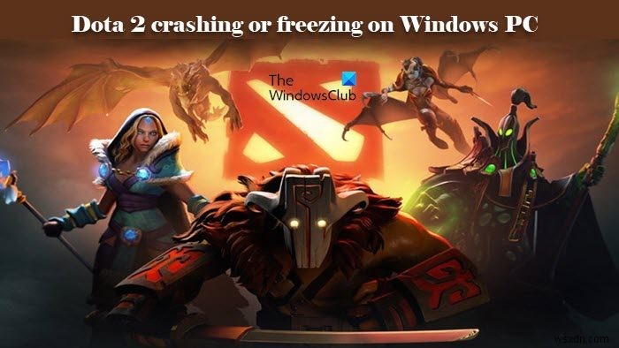 Dota2がWindowsPCでクラッシュまたはフリーズしている 