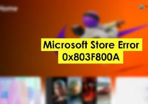 Microsoft Storeエラー0x803F800Aの解決方法【Windows 11/10対応】
