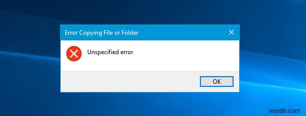 Windows11/10でファイルまたはフォルダをコピーする際の不特定のエラー 