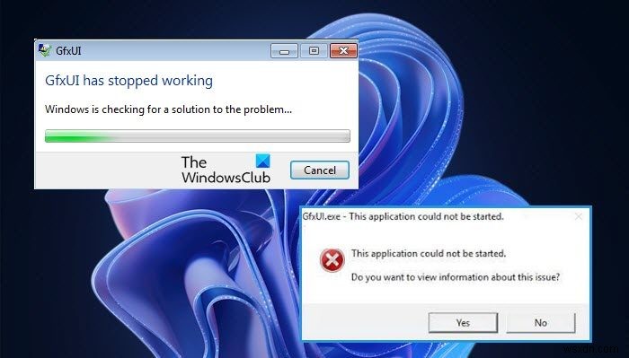 Windows11/10でのGfxUIアプリケーションエラーを修正 
