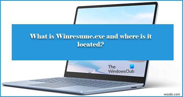 winresume.exeとは何ですか？どこにありますか？ 
