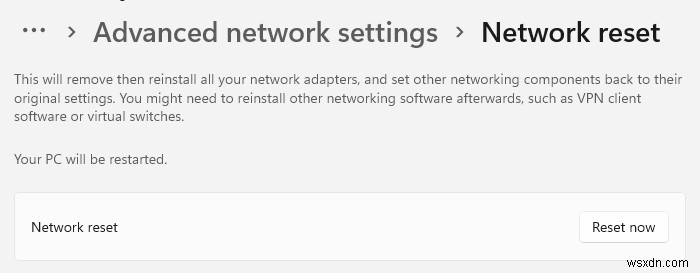 ネットワークリセットはネットワークアダプタを再インストールし、ネットワークコンポーネントをWindows11/10のデフォルトにリセットします 