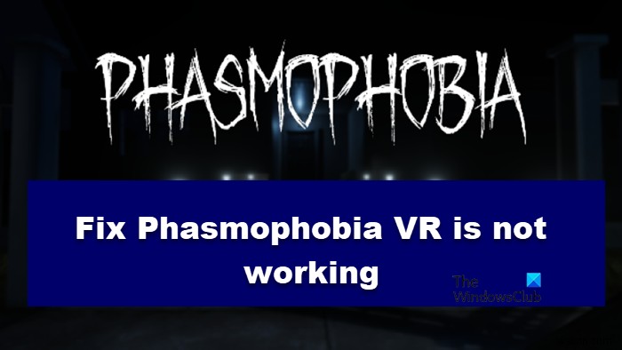 PhasmophobiaVRが機能していない問題を修正 