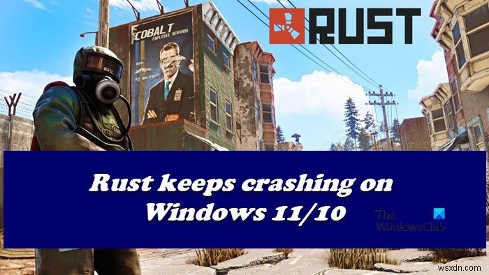 RustはWindowsPCでクラッシュまたはフリーズし続けます 