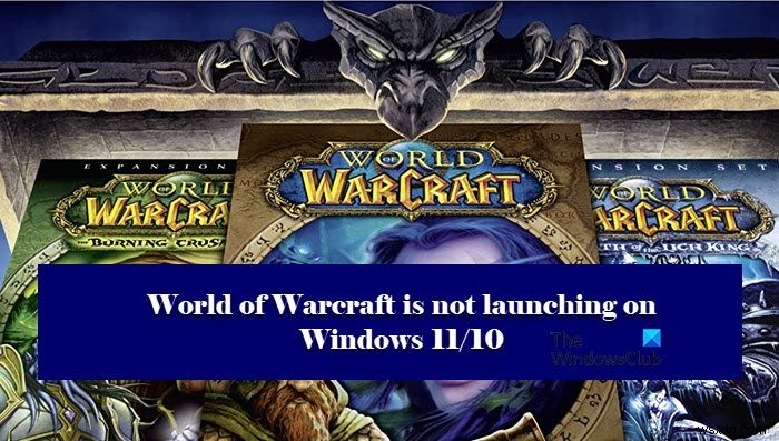 WorldofWarcraftがWindowsPCで起動または起動していません 