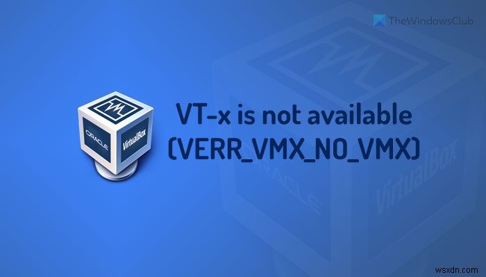 VT-xは使用できません（VERR_VMX_NO_VMX） 