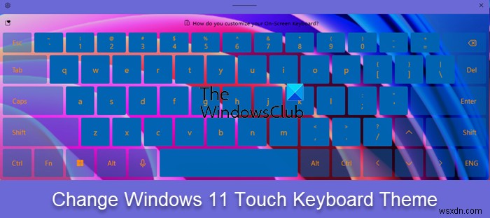Windows11でタッチキーボードのカスタムテーマを作成する方法 
