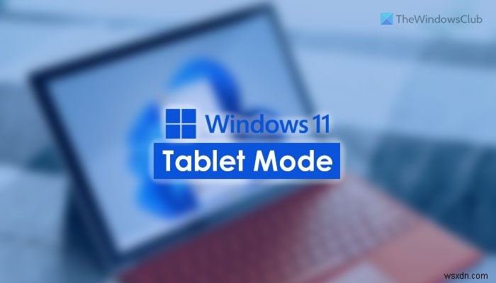 Windows11でタブレットモードを使用する方法 