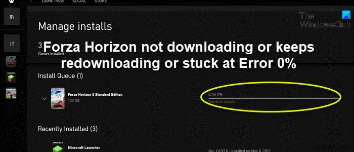 Forza Horizo​​nがダウンロードされない、再ダウンロードを続ける、またはWindows PCでエラー0％でスタックする 
