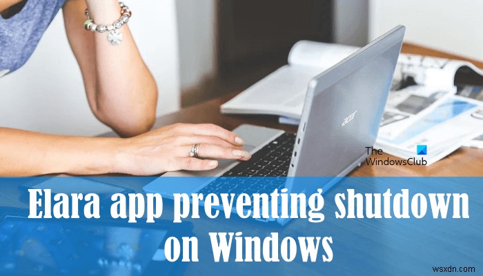 Windows11/10でシャットダウンを防ぐElaraアプリ 