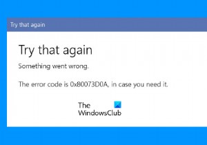 Windows11/10でMicrosoftStoreエラー0x80073d0aを修正 