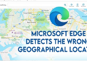 MicrosoftEdgeが間違った地理的位置を検出する 