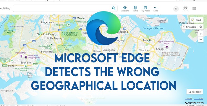 MicrosoftEdgeが間違った地理的位置を検出する 