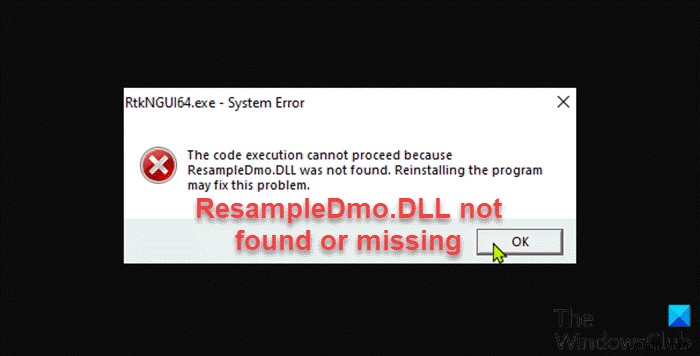 Windows11/10でResampleDmo.DLLが見つからないか欠落している問題を修正 
