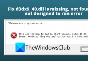 修正d3dx9_40.dllが見つからない、見つからない、またはWindows11/10でエラーを実行するように設計されていない 