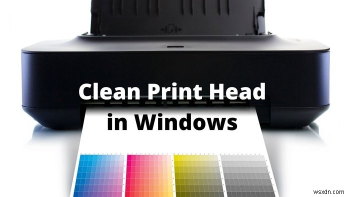 Windows11/10でプリントヘッドをきれいにする方法 