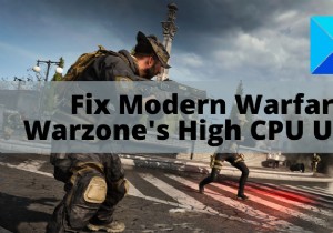 PCでのModernWarfareWarzoneの高いCPU使用率を修正 