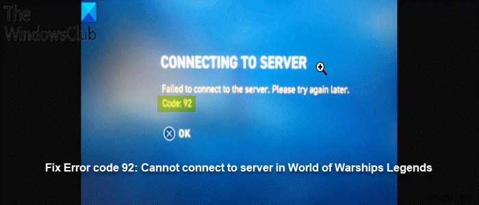 エラーコード92を修正：XboxのWorld ofWarshipsLegendsでサーバーに接続できませんでした 