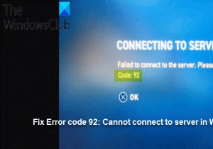 エラーコード92を修正：XboxのWorld ofWarshipsLegendsでサーバーに接続できませんでした 