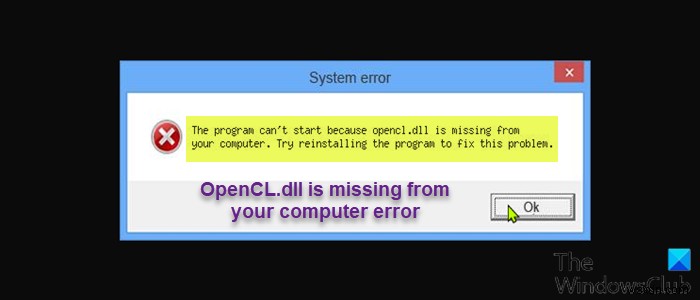 OpenCL.dllが見つからないか、コンピューターに見つからないというエラーを修正します 