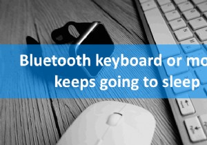 【解決策】Bluetoothキーボード・マウスがWindows 11/10で勝手にスリープする問題の直し方