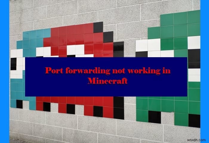 Windows11/10のMinecraftでポートフォワーディングが機能しない 