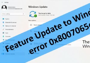 WindowsUpdateエラー0x8007065eを修正します。機能アップデートのインストールに失敗しました 