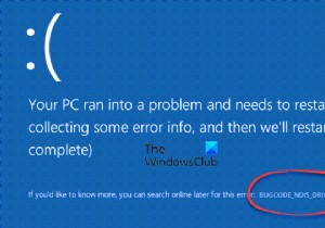 Windows11/10コンピューターでndis.sysが失敗したBSODエラーBUGCODE_NDIS_DRIVERを修正 