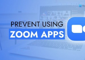 Windows 11/10でユーザーがZoom Apps機能を使用できないようにする方法