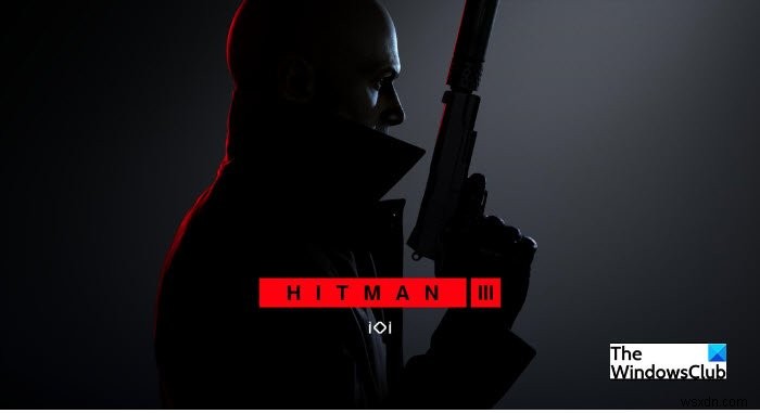 Hitman3はWindowsPCでは起動しません 