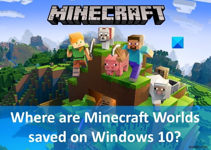 MinecraftWorldsはWindowsPCのどこに保存されますか？ 