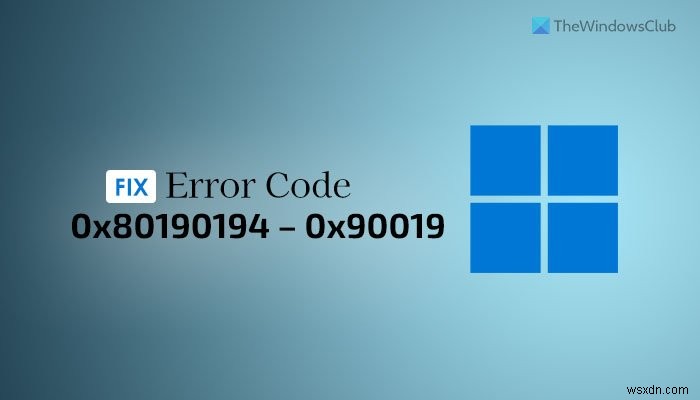 Windows11/10でエラーコード0x80190194–0x90019を修正する方法 